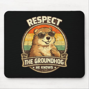 Respect The Groundhog He Knows – Funny Groundhog D Mouse Pad