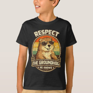 Respect The Groundhog He Knows – Funny Groundhog D T-Shirt