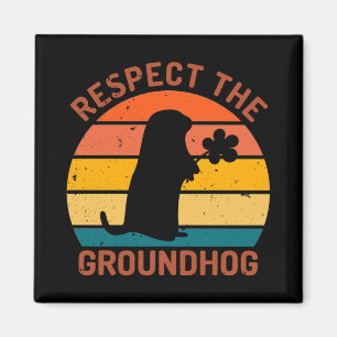 Respect The Groundhog Magnet