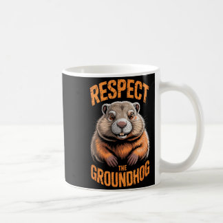 Respect The Groundhog Punxsutawney Phil Funny Holi Coffee Mug