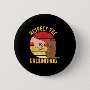 Respect The Groundhog Shirt Funny Woodchuck Ground 2 Inch Round Button
