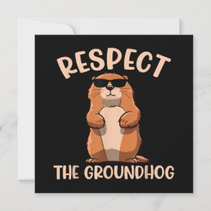 Respect The Groundhog -Woodchuck Groundhog Day