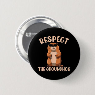 Respect The Groundhog -Woodchuck Groundhog Day 2 Inch Round Button