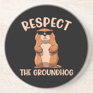 Respect The Groundhog -Woodchuck Groundhog Day Coaster