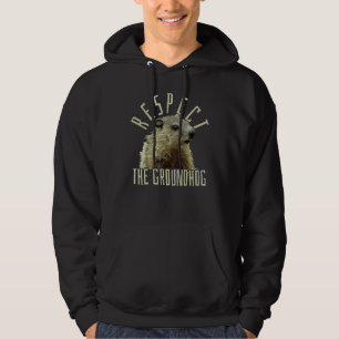 Respect The Groundhog Woodchuck Wood Rodent Februa Hoodie