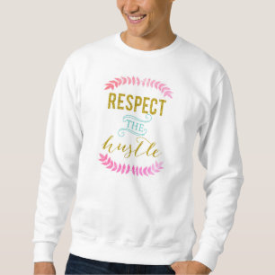 Respect the hustle basic sweatshirt
