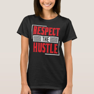 Respect the Hustle T-Shirt