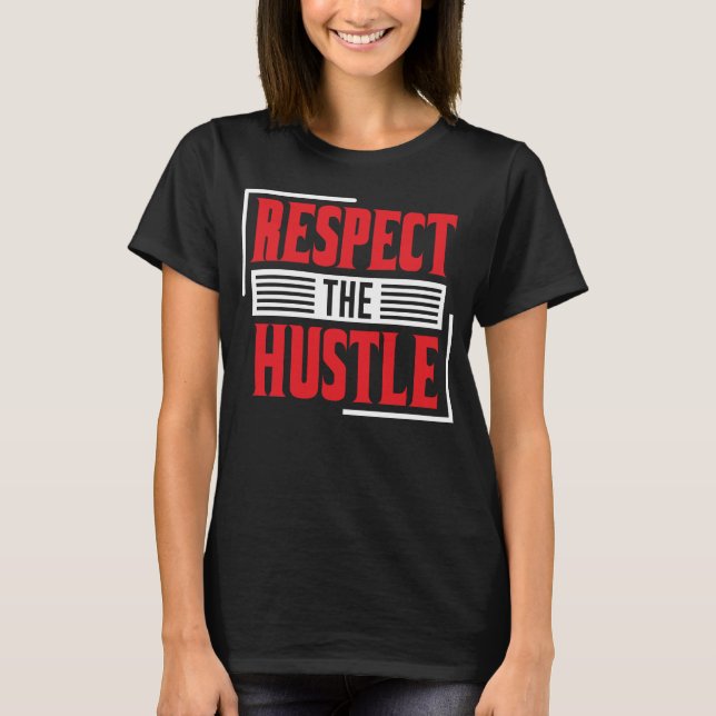 Respect the Hustle T-Shirt (Front)