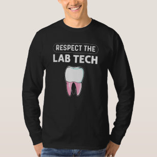 Respect The Lab Tech Orthodontics Dental Lab Techn T-Shirt