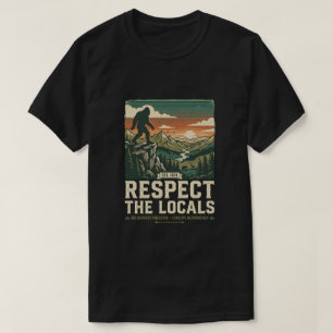 Respect the local - Vintage Bigfoot Sasquatch T-Shirt