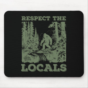 Respect The Locals Big Foot Sasquatch Walking In T Mouse Pad