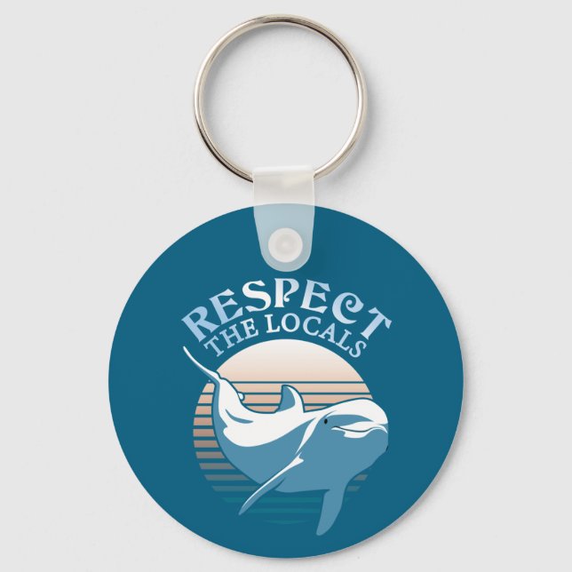 Respect The Locals - Dolphin Awareness Quote Keychain (Front)