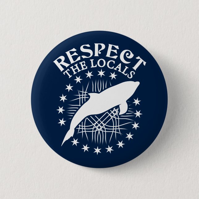 Respect The Locals - Dolphin Lover Quote 2 Inch Round Button (Front)
