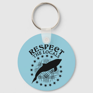 Respect The Locals - Dolphin Lover Quote Keychain