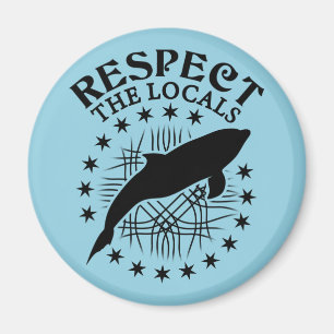 Respect The Locals - Dolphin Lover Quote Magnet