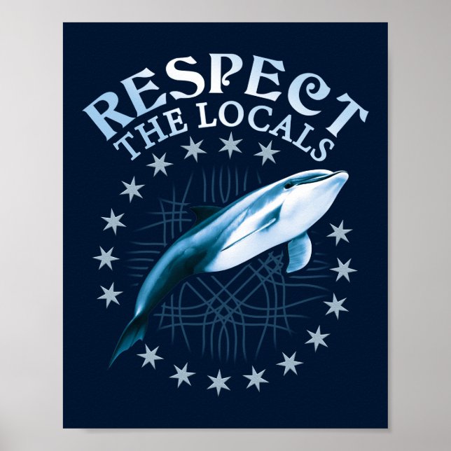 Respect The Locals - Dolphin Lover Quote Poster (Front)
