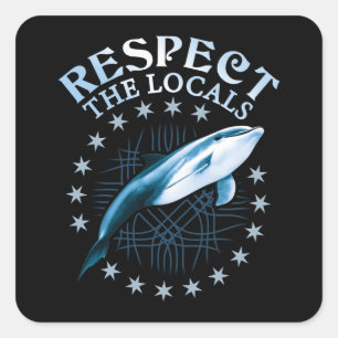 Respect The Locals - Dolphin Lover Quote Square Sticker