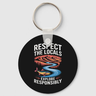 Respect The Locals Fish Ocean Save The Planet T Sh Keychain