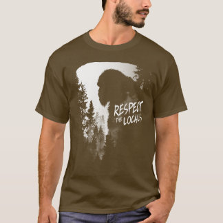 Respect the Locals Giant Bigfoot Rises Over Forest T-Shirt