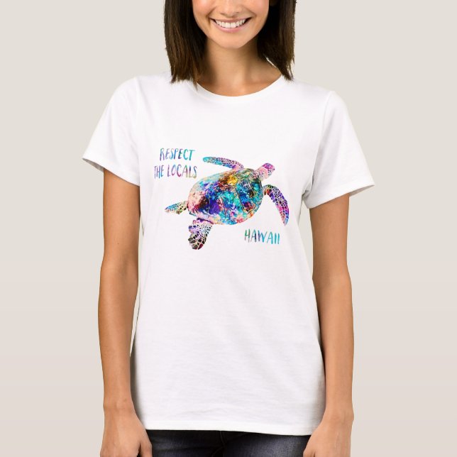 Respect the Locals Sea Turtle Tie Dye Beach Quote T-Shirt (Front)