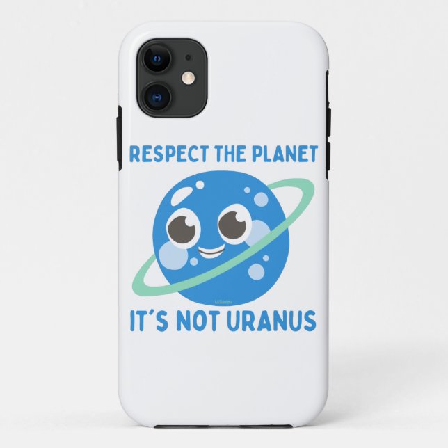 RESPECT THE PLANET, IT'S NOT URANUS funny          Case-Mate iPhone Case (Back)