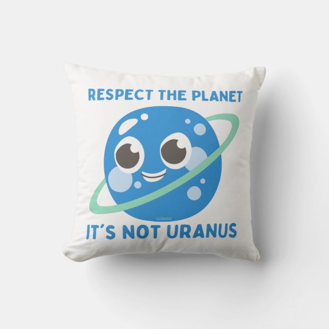 RESPECT THE PLANET, IT'S NOT URANUS funny          Throw Pillow (Front)
