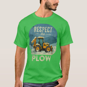 Respect The Plow Funny Grunge Snow Plow Driver Say T-Shirt