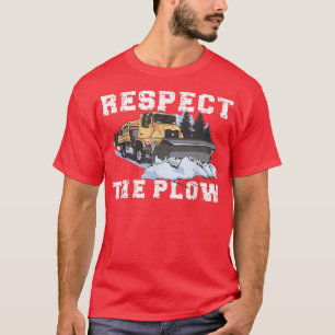 Respect The Plow Truck Driver Snowplow 514 T-Shirt