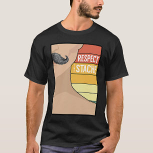 Respect the Stache Beard Mustache Bearded Saying T-Shirt