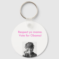 Respect yo mama, vote for obama.