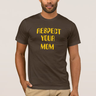 RESPECT YOUR MOM TSHIRT