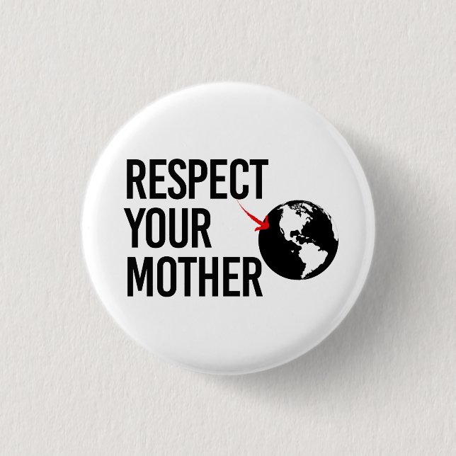 Respect Your Mother 1 Inch Round Button (Front)