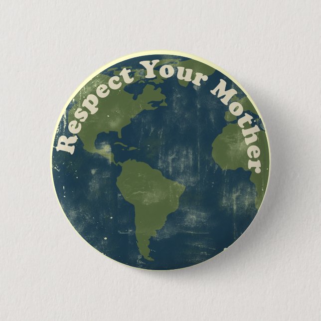 Respect your Mother Earth 2 Inch Round Button (Front)