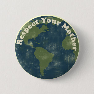 Respect your Mother Earth 2 Inch Round Button