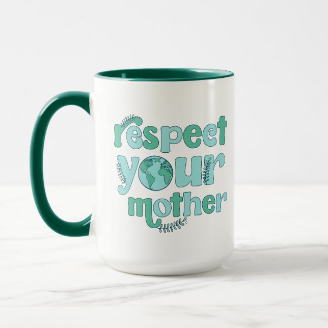 Respect Your Mother Earth Day Mug (Left)