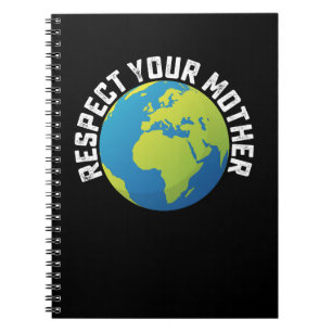 Respect Your Mother Earth Day Planet Notebook