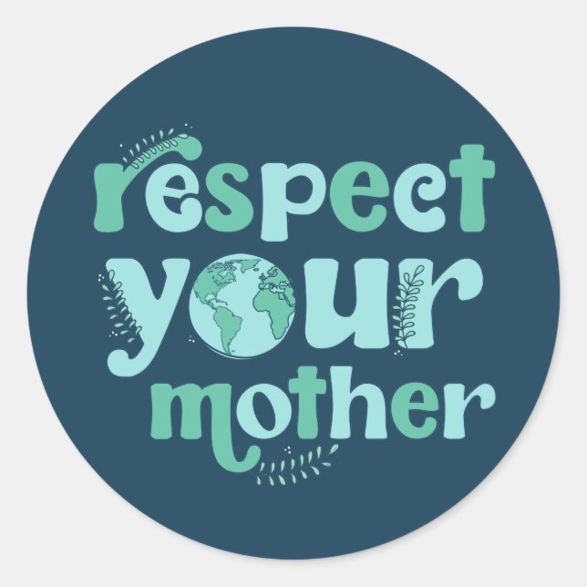 Respect Your Mother Earth Day Sticker (Front)