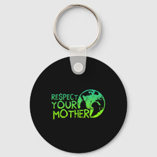 Respect Your Mother, Earth, Nature, Environmental Keychain