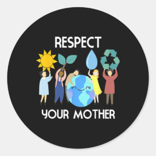 Respect Your Mother Nature Happy Earth Day Classic Round Sticker