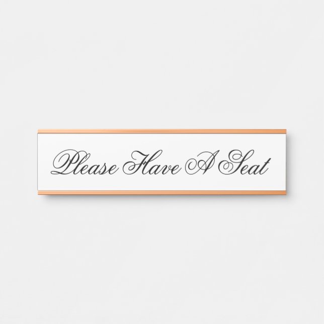 Respectable and Classy "Please Have A Seat" Door Sign (Front)