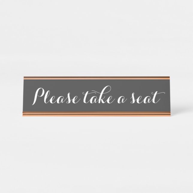 Respectable and Elegant "Please take a seat" Desk Name Plate (Front)