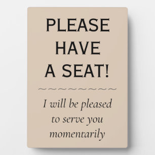 Respectable, Elegant "PLEASE HAVE A SEAT!" Plaque