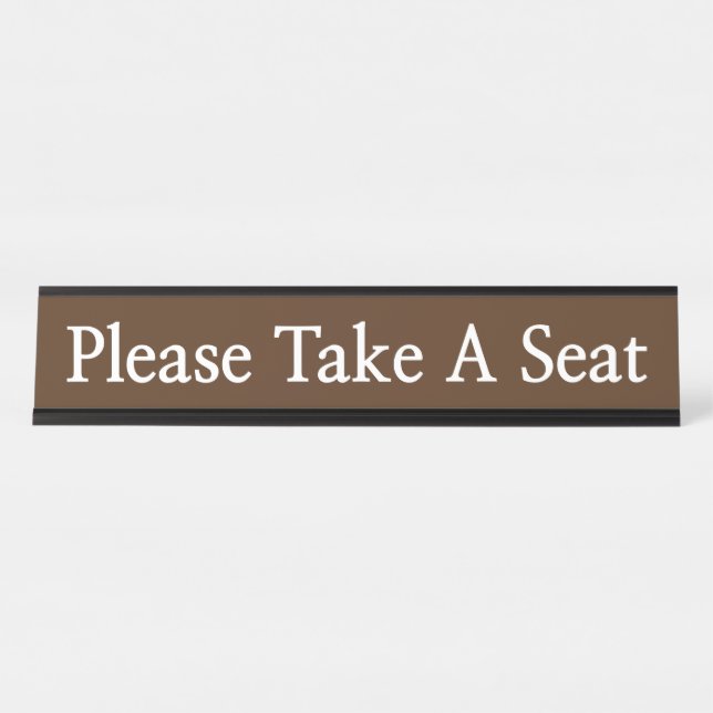 Respectable "Please Take A Seat" Desk Name Plate (Front)