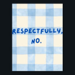 Respectfully, No. Poster<br><div class="desc">Respectfully No Poster</div>