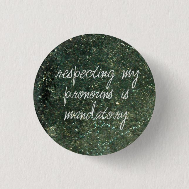 respecting my pronouns is mandatory 1 inch round button (Front)