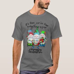Respiratory Therapist Crew It's Fine Respiratory T T-Shirt
