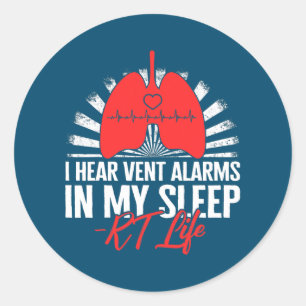 Respiratory Therapist Hear Vent Alarms RT Life Classic Round Sticker