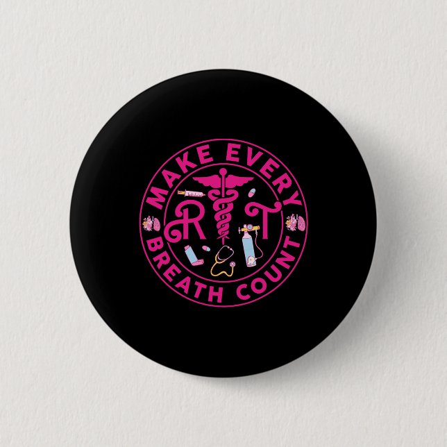 Respiratory Therapist Make Every Breath Count Rt N 2 Inch Round Button (Front)