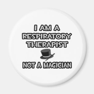 Respiratory Therapist ... Not A Magician Magnet