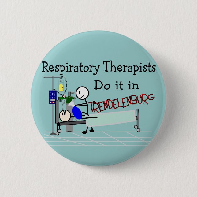 Respiratory Therapists do it in Trendelenburg 2 Inch Round Button (Front)